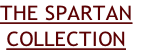 THE SPARTAN
COLLECTION

