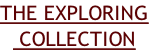 THE EXPLORING
 COLLECTION
